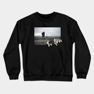 Be free Crewneck Sweatshirt